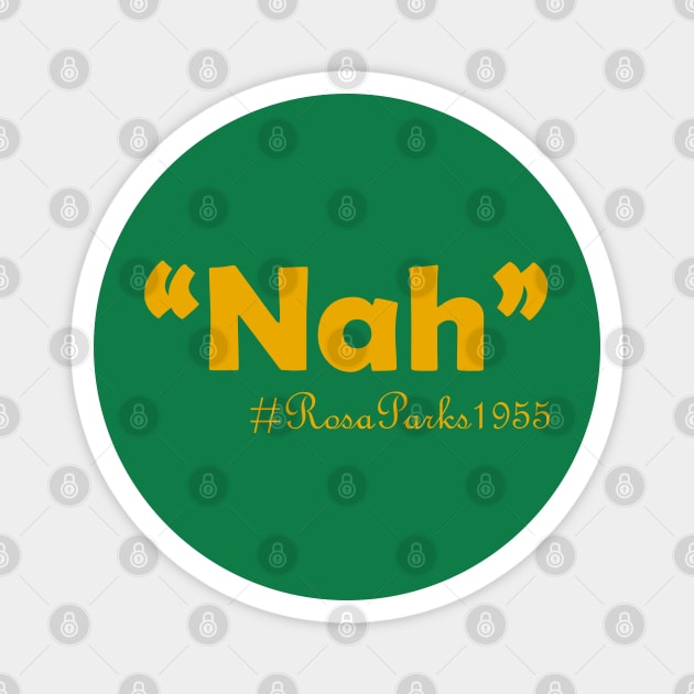 Nah Rosa Parks 1955 Rosa Parks Day Magnet by Shariss